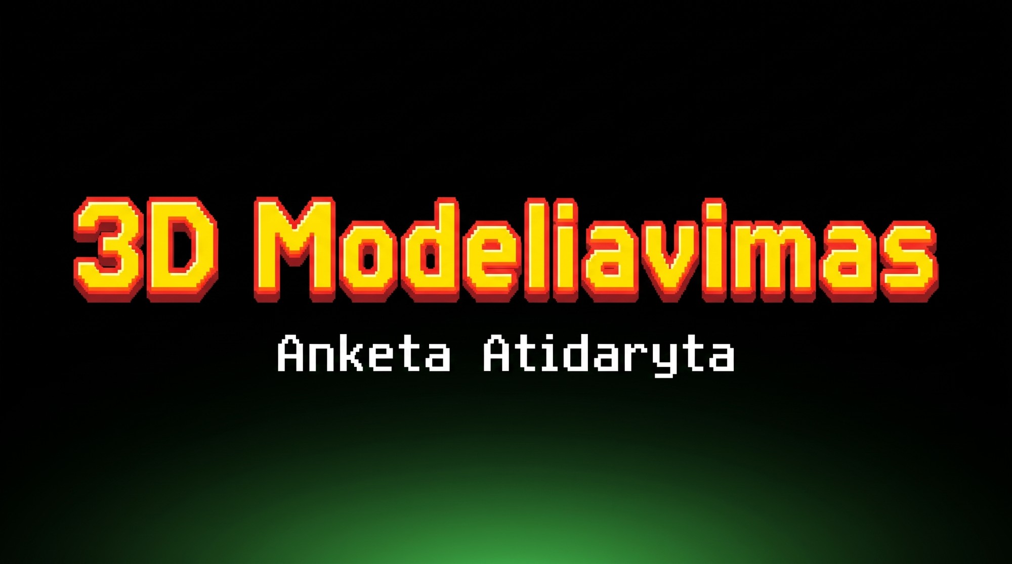 3D modeliavimas: anketa atidaryta